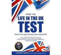 Pass the Life in the UK Test: Practice Questions & Answers 2017 Edition - With 21 Mock Tests/500+ Questions! (British Citizenship Series) (The British Citizen Series) - [Version Originale] Inconnu (Au