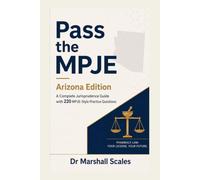 Pass the MPJE: Arizona Edition: A Complete Jurisprudence Guide with 220 MPJE-Style Practice Questions