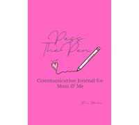 Pass the Pen: A Communication Journal for Mom and Me