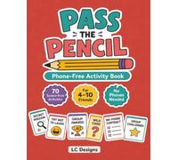 Pass The Pencil: Phone-Free Activity Book with 70 Screen-Free Games, Funny Prompts, Group Challenges and Pass-the-Pencil Activities for Friends