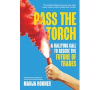 Pass the Torch: A Rallying Call to Rescue the Future of Trades