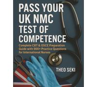Pass Your UK NMC Test of Competence: Complete CBT & OSCE Preparation Guide with 900+ Practice Questions for International Nurses