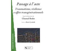PASSAGE A L ACTE TRAUMATISME RESILIENCE ET EFFETS TRANSGÉNÉR