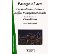 Passage À L'acte - Traumatisme, Résilience Et Effets Transgénérationnels