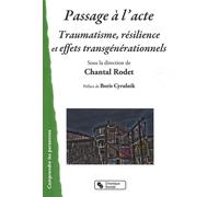 Passage a l acte traumatisme resilience et effets transgénér Un colloque de l'administration pénitentiaire - Chantal Rodet - Chronique Sociale - broché - Essai