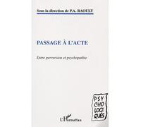 Passage à l'acte Entre perversion et psychopathie - Patrick Ange Raoult - L'harmattan - broché - Etude