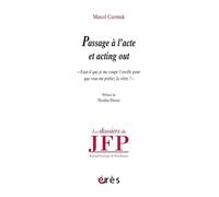 Acting Out Et Passage À L'acte - Faudra-T-Il Que Je Me Coupe L'oreille Pour Que Vous Me Prétiez La Vôtre ?