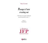 Passage à l'acte et acting out Faut-il que je me coupe l'oreille pour que vous me prêtiez la vôtre? - Marcel Czermak - Eres - broché - Essai