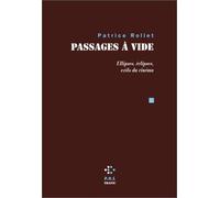Passage à vide : Ellipses, éclipses, exils du cinéma de Patrice Rollet (28 février 2002) Broché