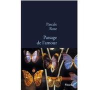 Passage de l amour Pascale Roze (Auteur)