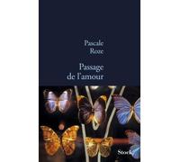 Passage de l amour - Pascale Roze - Stock - broché - Roman