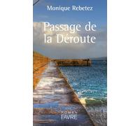 Passage de la Déroute - Monique Rebetez - Favre Pierre-Marcel Eds - broché - Roman