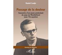 Passage de la douleur Souvenirs d’un jeune protestant du pays de Montbéliard sous l’Occupation - Daniel Louys - L'harmattan - broché - Essai