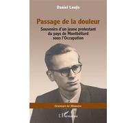Passage de la douleur Souvenirs d’un jeune protestant du pays de Montbéliard sous l’Occupation - Daniel Louys - L'harmattan - broché - Essai