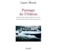 Passage de l'Odéon : Sylvia Beach, Adrienne Monnier et la vie littéraire à Paris dans l'entre-deux-guerres