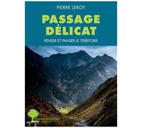 Passage délicat: Penser et panser le territoire – Actes Sud