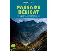 Passage délicat Penser et panser le territoire - Pierre Leroy - Actes sud - broché - Etude