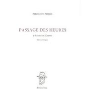 Passage des heures Fernando Pessoa (Auteur), Rémy Hourcade (Traduction), Isabelle Hourcade (Traduction), Fabienne Vallin (Traduction), Jean-Louis Giovannoni (Traduction)