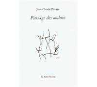 Passage des ombres - Jean-Claude Pirotte - Table ronde - broché - Poésie