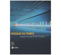 Passage Du Temps - Une Sélection D'oeuvres Autour De L'image, Collection François Pinault Foundation