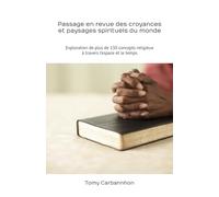 Passage en revue des croyances et paysages spirituels du monde: Exploration de plus de 130 concepts religieux à travers l’espace et le temps