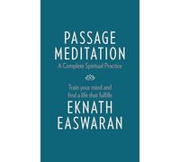 Passage Meditation: A Complete Spiritual Practice: Train Your Mind and Find a Life That Fulfills