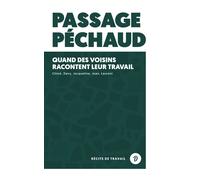 Passage Péchaud Quand des voisins racontent leur travail - Collectif - Dire Le Travail - broché - Essai
