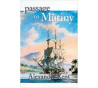 Passage to Mutiny, Kent, Alexander. Richard Bolitho Novels, No. 7. Alexander Kent (Auteur)