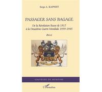 Passager sans bagage De la Révolution Russe de 1917 à la Deuxième Guerre Mondiale 1939-1945 - Serge Kapnist - L'harmattan - broché - Récit