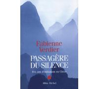 Fabienne Verdier – Passagère du silence – Dix ans d'initiation en Chine