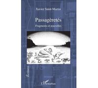 Passagèretés Fragments et nouvelles - Xavier Saint Martin - L'harmattan - broché - Roman
