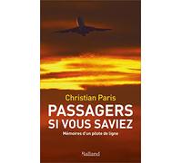Passagers si vous saviez...: MÉMOIRES D'UN PILOTE DE LIGNE
