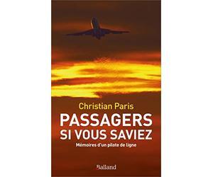 Passagers si vous saviez...: MÉMOIRES D'UN PILOTE DE LIGNE