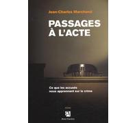 Passages à l'acte: Ce que les accusés nous apprennent sur le crime