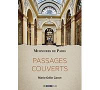 PASSAGES COUVERTS: MURMURES DE PARIS