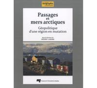 Passages et mers arctiques Géopolitique d'une région en mutation - Frédéric Lasserre - Presses Universite Du Quebec - broché - Etude