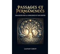 PASSAGES ET PERMANENCES: Dialogues sur la conscience et son destin