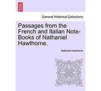 Passages From The French And Italian Note-Books Of Nathaniel Hawthorne. Vol. I