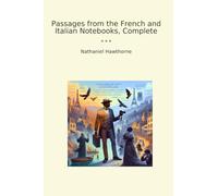 Passages from the French and Italian Notebooks, Complete