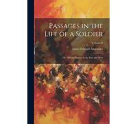 Passages In The Life Of A Soldier: Or, Military Service In The East And West; Volume Ii