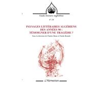 Passages littéraires algériens des années 90 : témoigner d'une tragédie ?