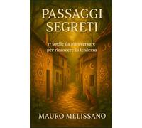 Passaggi Segreti: 17 soglie da attraversare per rinascere in te stesso