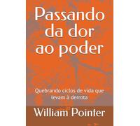 Passando da dor ao poder: Quebrando ciclos de vida que levam à derrota