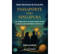 Passaporte Para Singapura: Um Thriller de Mistério, Enigmas e Segredos Antigos - Livro 3 da Trilogia Destinos & Estações