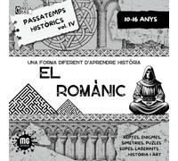 Passatemps Històrics Vol.IV El Romànic: De 10 a 16 anys. Una manera diferent d'aprendre història i art.