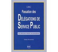 PASSATION DES DÉLÉGATIONS DE SERVICE PUBLIC: LES CLÉS POUR RÉUSSIR VOS PROCÉDURES.