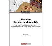 Passation Des Marchés Formalisés - Appels D?Offres, Procédures Négociées, Dialogue Compétitif Et Autres Procédures Formalisées