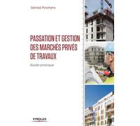 Passation et gestion des marchés privés de travaux: Guide pratique