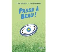 Passe à Beau ! Rémi Chaurand (Auteur), Yvan Pommaux (Auteur)