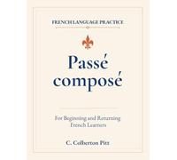 Passé composé: For Beginning and Returning French Learners